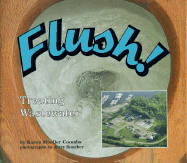 Flush!: Treating Wastewater - Coombs, Karen