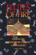 Flutes of Fire: Essays on California Indian Languages