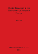 Fluvial Processes in the Pleistocene of Northern Europe