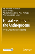 Fluvial Systems in the Anthropocene: Process, Response and Modelling