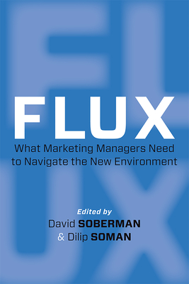 Flux: What Marketing Managers Need to Navigate the New Environment - Soberman, David, and Soman, Dilip