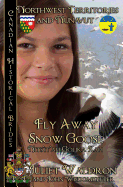 Fly Away Snow Goose Nits'it'ah Golika Xah: Northwest Territories and Nunavut