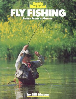 Fly Fishing: Learn from a Master - Mason, Bill