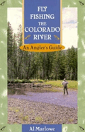 Fly Fishing the Colorado River: An Angler's Guide