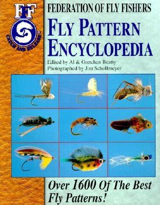 Fly Pattern Encyclopedia: Over 1600 of the Best Fly Patterns - Beatty, Al (Editor), and Beatty, Gretchen (Editor), and Schollmeyer, Jim (Photographer)
