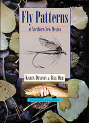 Fly Patterns of Northern New Mexico - Denison, Karen, and Orr, Bill, and Martin, Craig (Foreword by)