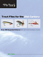Fly Tyer Trout Flies for the 21st Century: Over 200 Essential Patterns That Catch Fish Anywhere, Anytime
