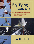 Fly Tying with A. K.: Patterns & Problem Solving with New Materials & Techniques