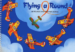 Flying Around: Eighty-Eight Rounds and Partner Songs - Gadsby, David, and Harrop, Beatrice