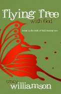 Flying Free with God: Living in the Truth of God's Love