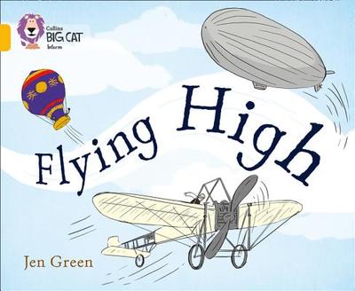 Flying High: Band 09/Gold - Green, Jen, and Collins Big Cat (Prepared for publication by)