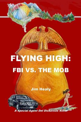 Flying High: FBI vs. the Mob - Healy, Jim