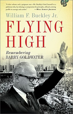 Flying High: Remembering Barry Goldwater - Buckley, William F