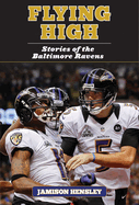 Flying High: Stories of the Baltimore Ravens
