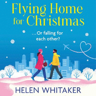 Flying Home for Christmas: An unmissable, laugh-out-loud romantic comedy for winter 2023!