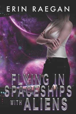 Flying in Spaceships with Aliens - Raegan, Erin