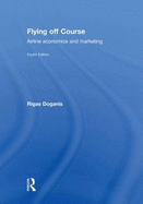 Flying Off Course: Airline Economics and Marketing - Doganis, Rigas