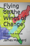 Flying on the Wings of Change: A story from Americas Divorce