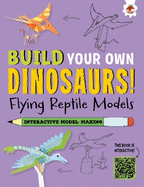 Flying Reptile Models: Build Your Own Dinosaurs - Interactive Model Making STEAM