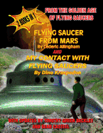 Flying Saucer from Mars and My Contact with Flying Saucers: 2 Books in One: From the Golden Age of Flying Saucers