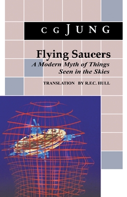 Flying Saucers: A Modern Myth of Things Seen in the Sky. (from Vols. 10 and 18, Collected Works) - Jung, C G, and Hull, R F C (Translated by)