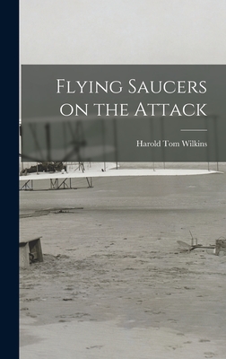 Flying Saucers on the Attack - Wilkins, Harold Tom 1891-