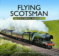 Flying Scotsman: A Pictorial History