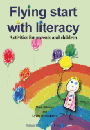 Flying Start With Literacy: Activities for Parents and Children - Bayley, Ros, and Broadbent, Lynn