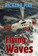 Flying the Waves: A Helicopter Pilot's Experiences 1980-2000
