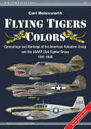 Flying Tigers Colors: Camouflage and Markings of the American Volunteer Group and the Usaaf 23rd Fighter Group, 1941-1945