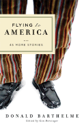 Flying to America: 45 More Stories