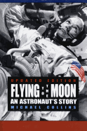 Flying to the Moon and Other Strange Places - Collins, Michael