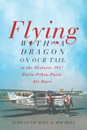 Flying with a Dragon on Our Tail: in the Historic 1987 Paris-P?kin-Paris Air Race