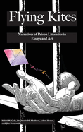 Flyings Kites: Narratives of Prison Literacies in Essays and Art