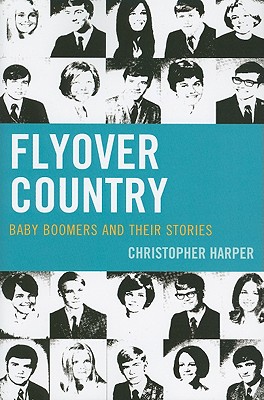 Flyover Country: Baby Boomers and Their Stories - Harper, Christopher