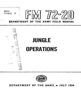 FM 72-20 Jungle Operations, by United States. Department of the Army - Department of the Army, United States