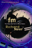 FM: The Rise and Fall of Rock Radio - Neer, Richard, and Van Zandt, Steve (Foreword by)