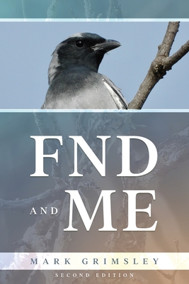 FND and ME: Second Edition - Grimsley, Mark