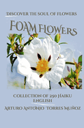 Foam Flowers.: Discover the soul of flowers