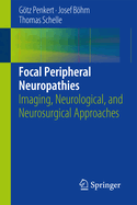 Focal Peripheral Neuropathies: Imaging, Neurological, and Neurosurgical Approaches