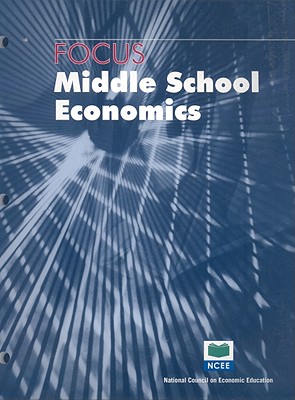 Focus: Middle School Economics - Suiter, Mary C, and Dempsey, Joanne, and Pettit, Mary Ann B