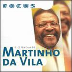 Focus: O Essencial De Martinho Da Vila