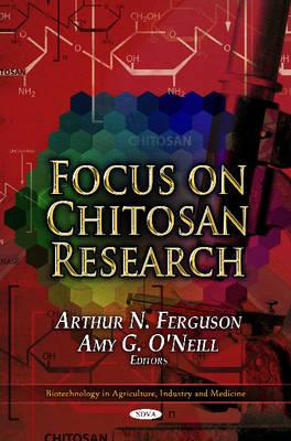 Focus on Chitosan Research - Ferguson, Arthur N (Editor), and O'Neill, Amy G (Editor)