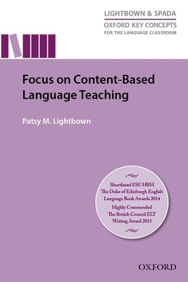 Focus On Content-Based Language Teaching: Research-led guide examining instructional practices that address the challenges of content-based language teaching - Lightbown, Patsy M.