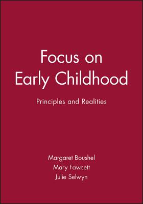 Focus on Early Childhood: Principles and Realities - Boushel, Margaret (Editor), and Fawcett, Mary (Editor), and Selwyn, Julie (Editor)