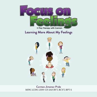 Focus on Feelings(R): Learning More About My Feelings - Jimenez-Pride, Carmen