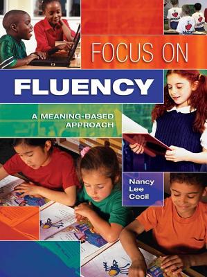 Focus on Fluency: A Meaning-Based Approach - Cecil, Nancy