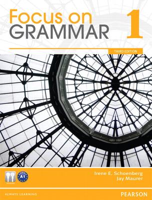 Focus on Grammar 1 - Schoenberg, Irene E, and Maurer, Jay