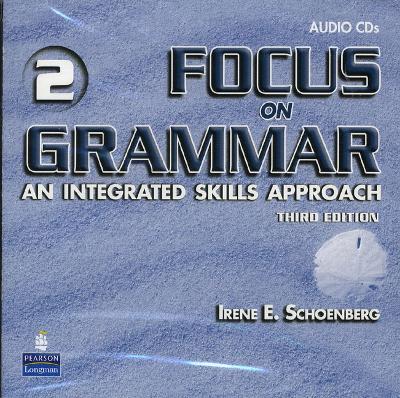 Focus on Grammar 2, Audio CDs (2) - Schoenberg, Irene E.