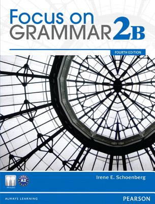 Focus on Grammar 2B Student Book and Focus on Grammar 2B Workbook Pack - Schoenberg, Irene E.